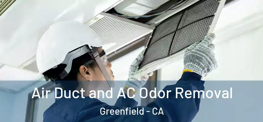  Air Duct and AC Odor Removal Greenfield - CA