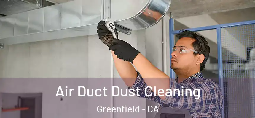  Air Duct Dust Cleaning Greenfield - CA