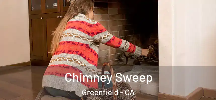  Chimney Sweep Greenfield - CA