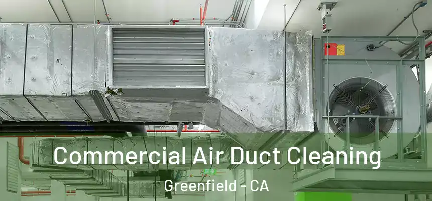  Commercial Air Duct Cleaning Greenfield - CA