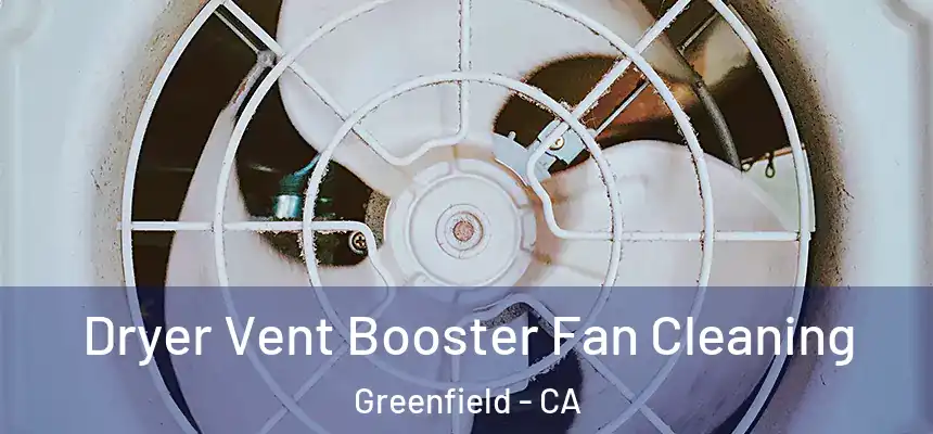  Dryer Vent Booster Fan Cleaning Greenfield - CA
