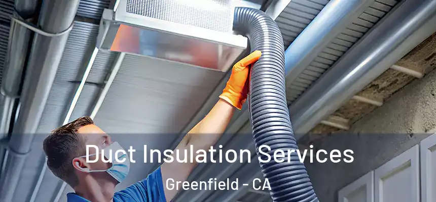  Duct Insulation Services Greenfield - CA