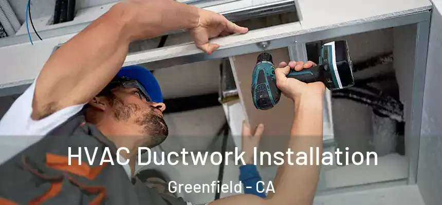  HVAC Ductwork Installation Greenfield - CA