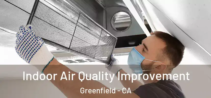 Indoor Air Quality Improvement Greenfield - CA
